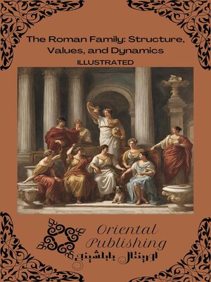 cover image of The Roman Family Structure, Values, and Dynamics